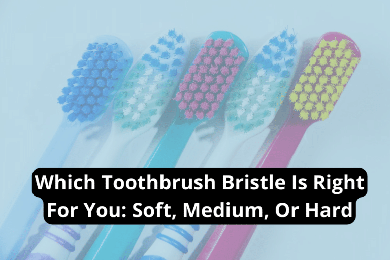 Which Toothbrush Bristle Is Right For You: Soft, Medium, Or Hard - Waco