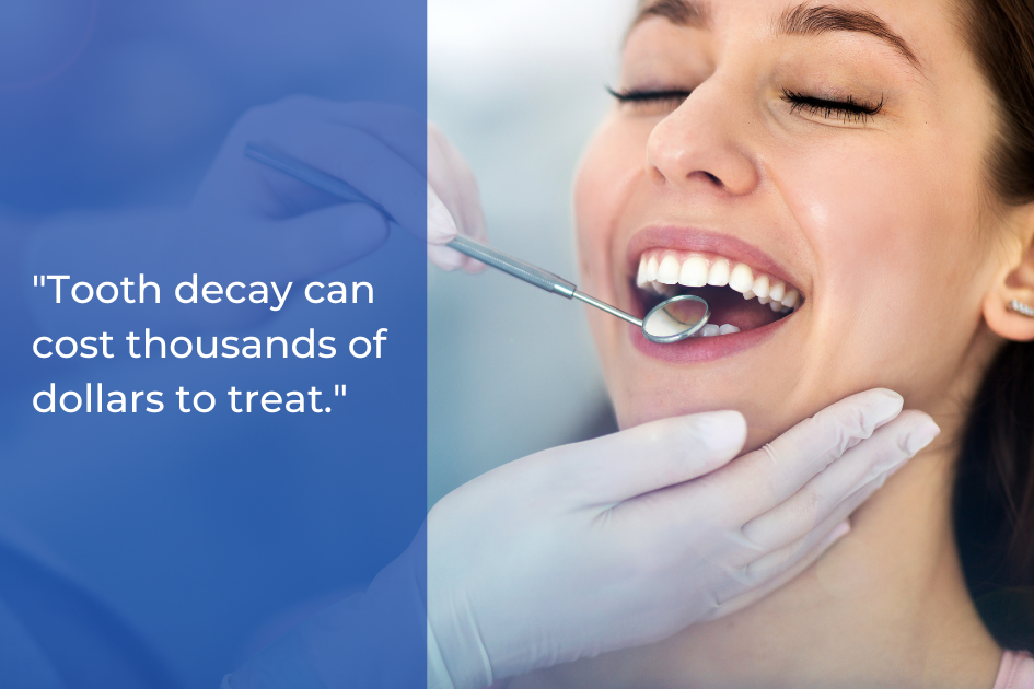 A dentist examines a smiling patient's teeth with a mirror during a dental cleaning, next to a quote stating that tooth decay can be expensive to treat.